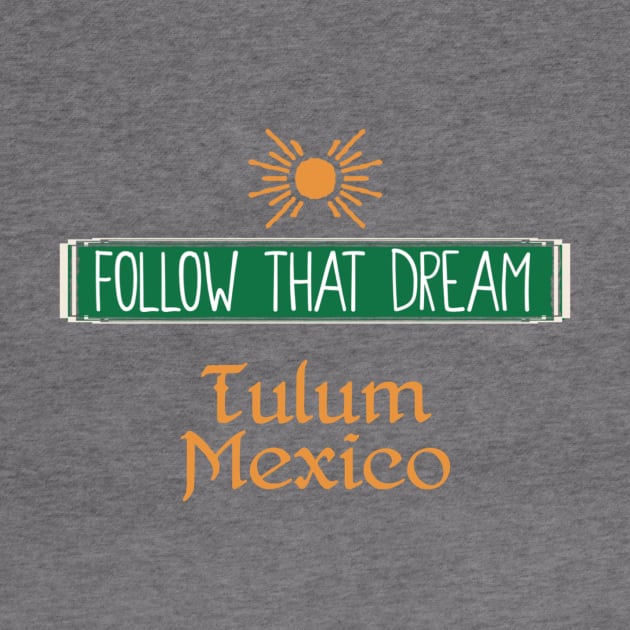 Follow That Dream Tulum by ArtisticEnvironments